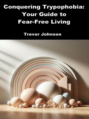 cover image of Conquering Trypophobia